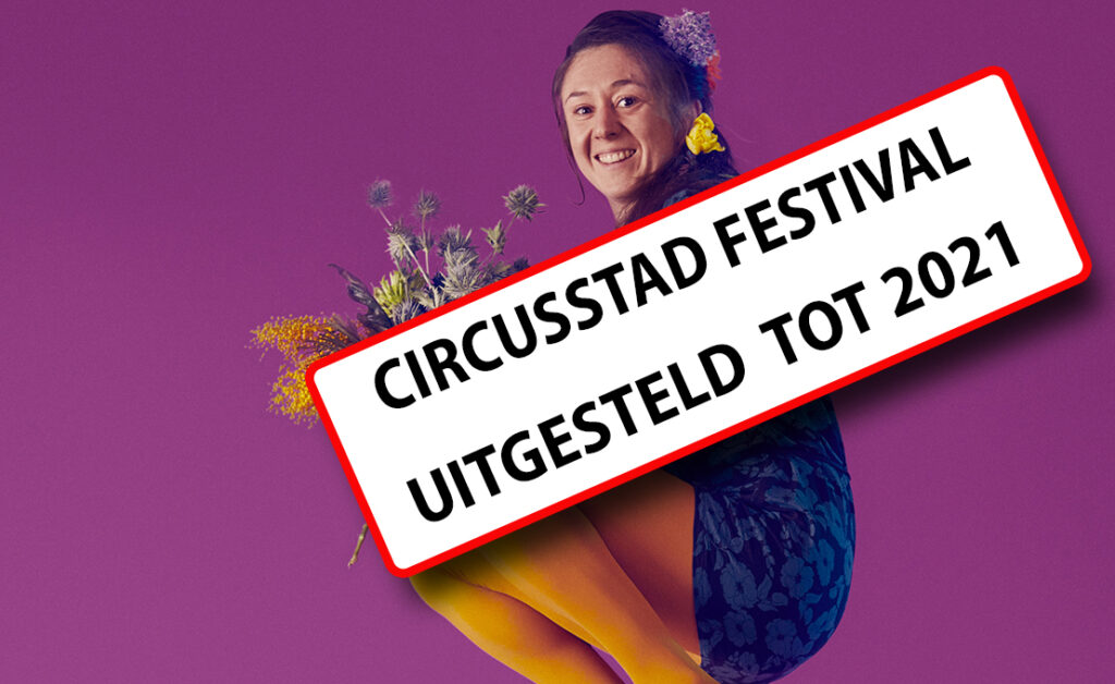 Circusstad Festival 2020 van de baan !
